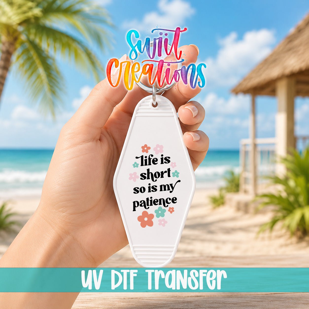 Life Is Short So Is My Patience Motel Keychain UV DTF Transfer | Funny Floral Quote | MK2106 - Swiit Creations