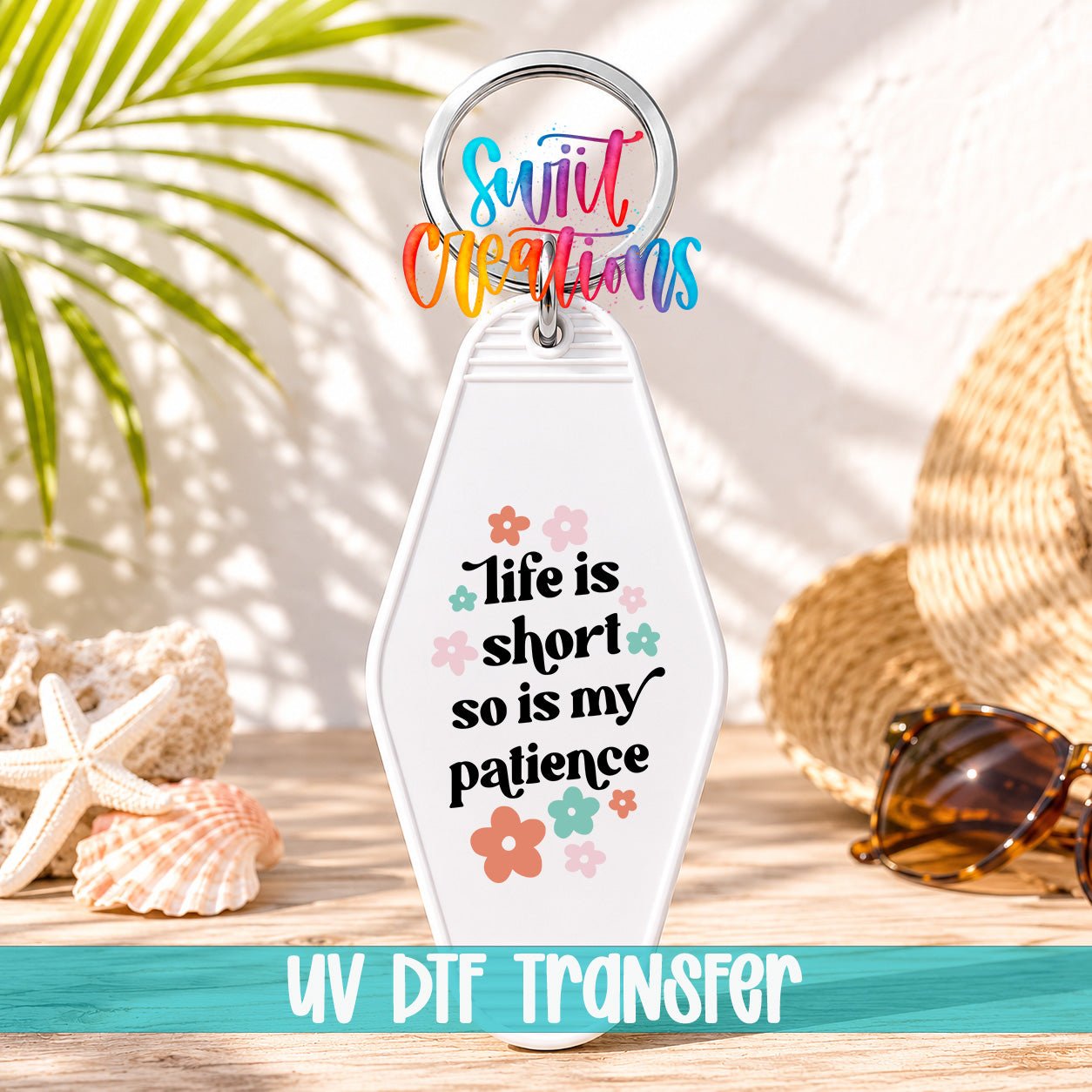 Life Is Short So Is My Patience Motel Keychain UV DTF Transfer | Funny Floral Quote | MK2106 - Swiit Creations