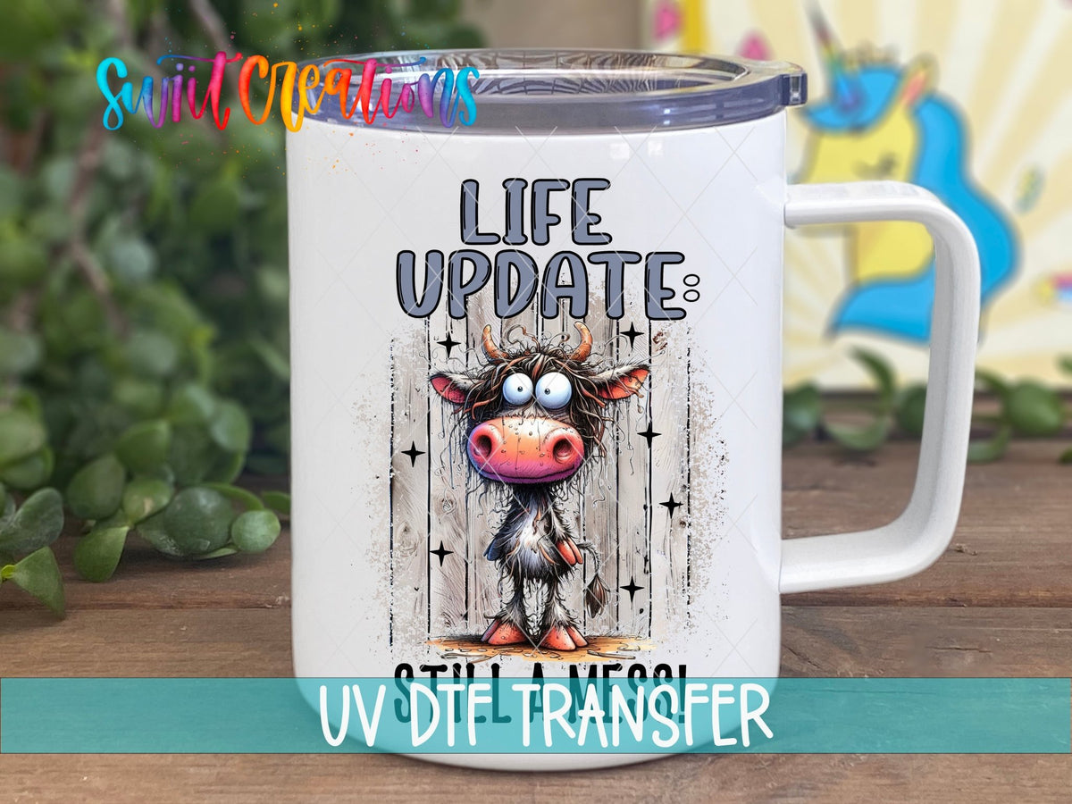 Life Update Still a Mess UV DTF Cup Decal | UV992 - Swiit Creations
