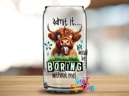 Life Would Be Boring Without Me UV DTF Cup Decal | UV946 - Swiit Creations