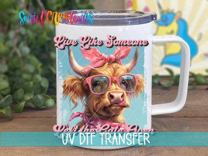 Live Like Someone Left the Gate Open UV DTF Cup Decal | UV908 - Swiit Creations