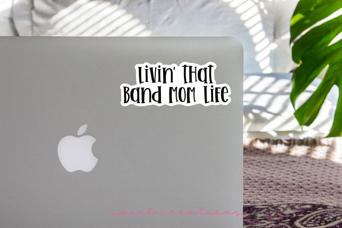 Livin' That Band Mom Life Sticker SS319 - Swiit Creations
