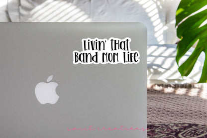 Livin' That Band Mom Life Sticker SS319 - Swiit Creations