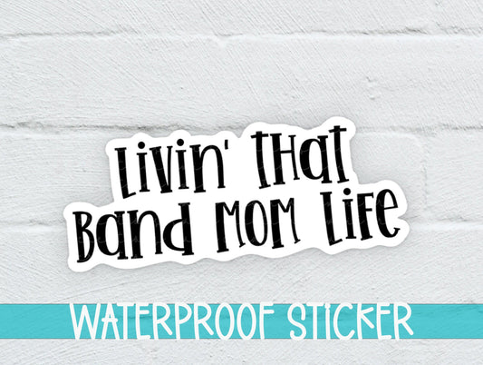 Livin' That Band Mom Life Sticker SS319 - Swiit Creations