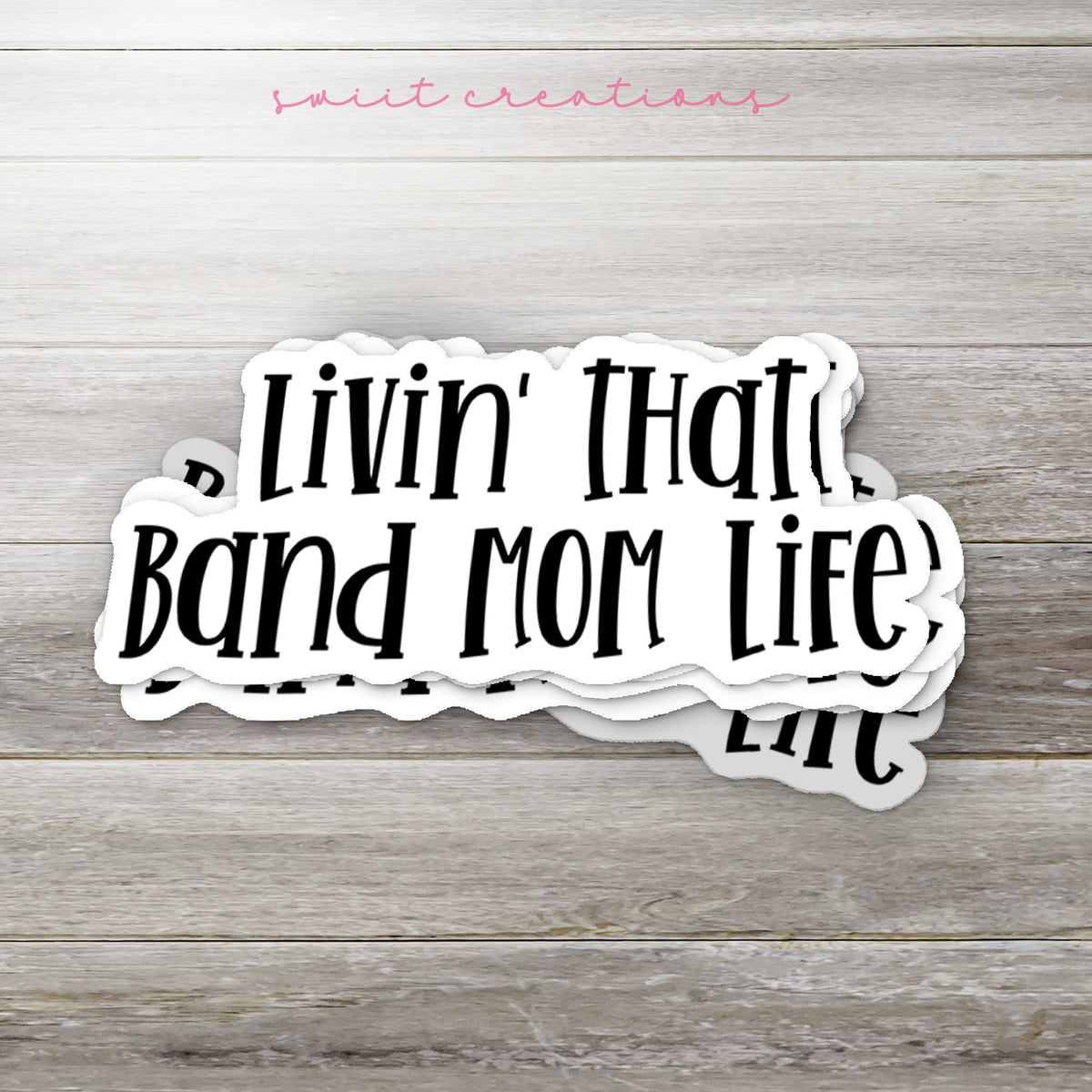 Livin' That Band Mom Life Sticker SS319 - Swiit Creations
