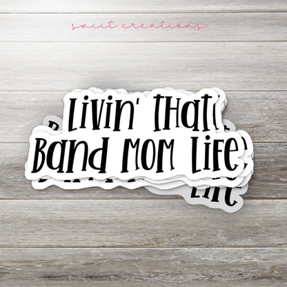 Livin' That Band Mom Life Sticker SS319 - Swiit Creations