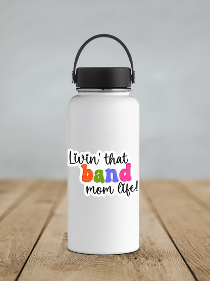 Livin' that Band Mom Life Sticker SS337 - Swiit Creations