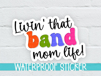 Livin' that Band Mom Life Sticker SS337 - Swiit Creations