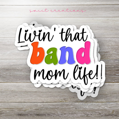 Livin' that Band Mom Life Sticker SS337 - Swiit Creations