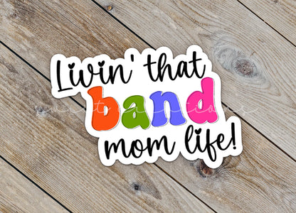 Livin' that Band Mom Life Sticker SS337 - Swiit Creations