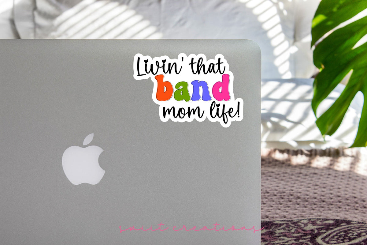 Livin' that Band Mom Life Sticker SS337 - Swiit Creations