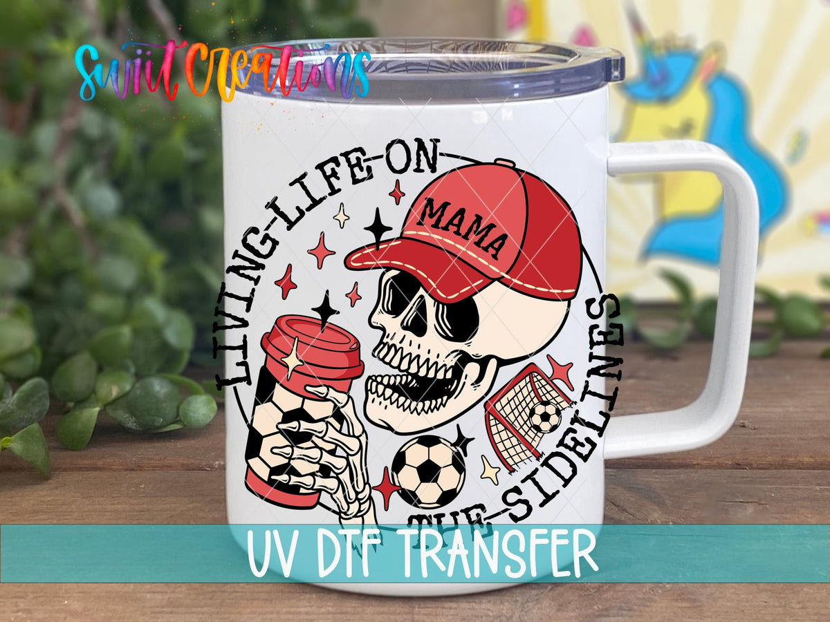 Living On the Sidelines Soccer Mom UV DTF Cup Decal | UV1042 - Swiit Creations