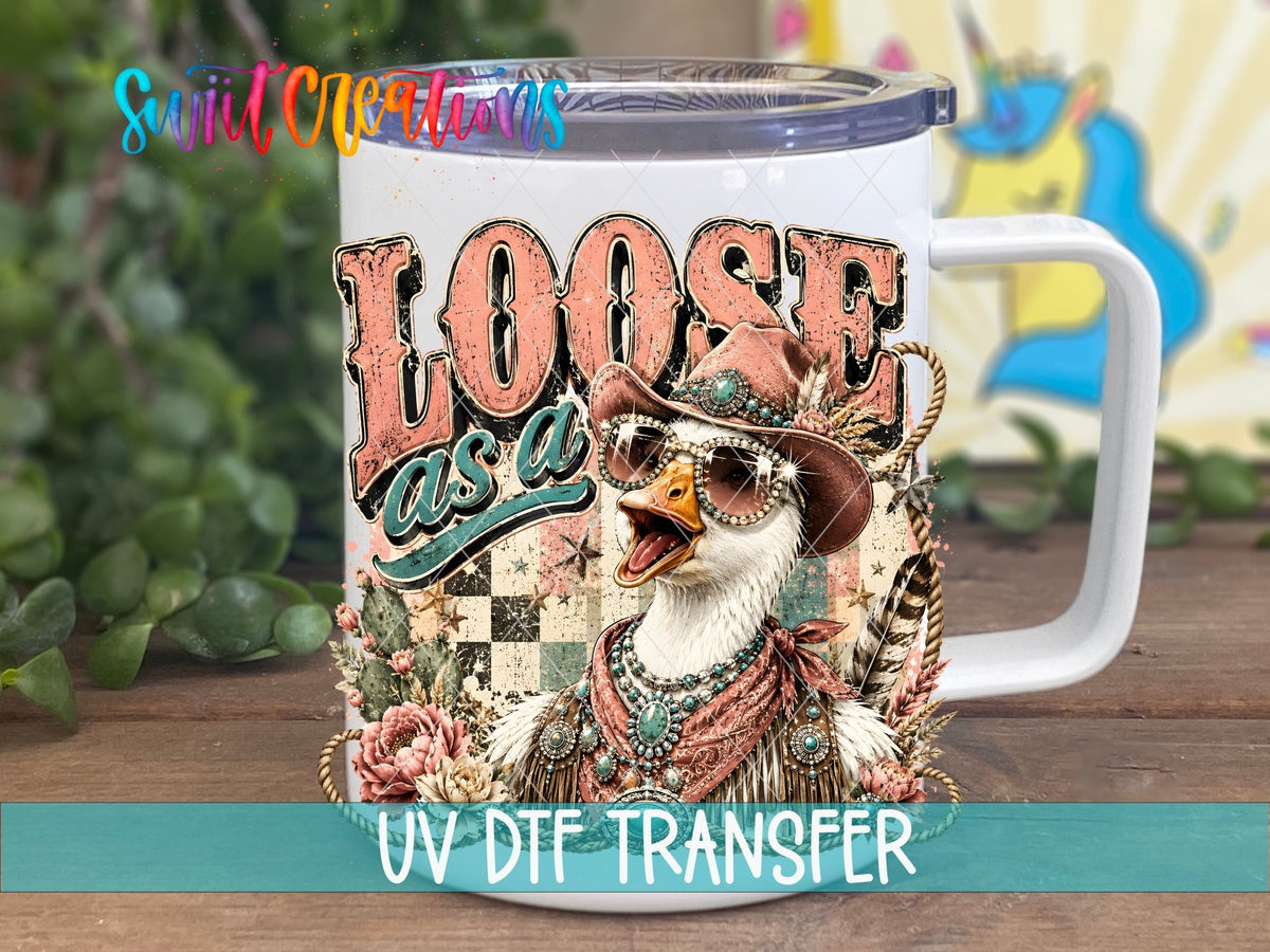 Loose as a Goose Western Glam UV DTF Transfer | Funny Cowgirl Goose Drinkware Design | UV2080 - Swiit Creations