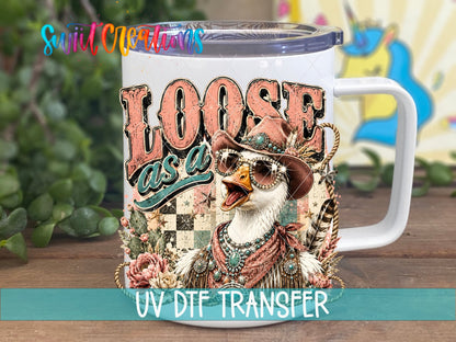 Loose as a Goose Western Glam UV DTF Transfer | Funny Cowgirl Goose Drinkware Design | UV2080 - Swiit Creations