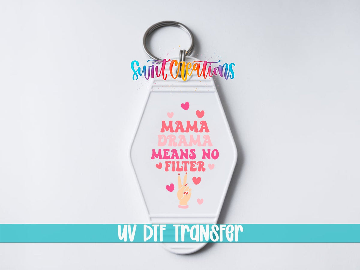 Mama Drama Means No Filter Motel Keychain UV DTF Transfer | Funny Mom Saying Decal | MK2188 - Swiit Creations