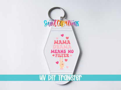 Mama Drama Means No Filter Motel Keychain UV DTF Transfer | Funny Mom Saying Decal | MK2188 - Swiit Creations