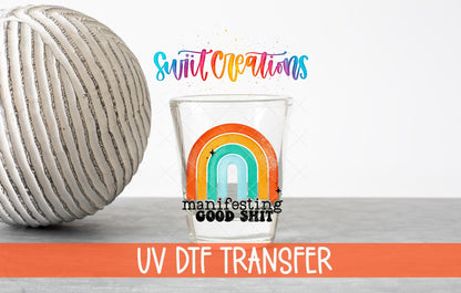 Manifesting Good Shit UV DTF Shot Glass Transfer | SG289 - Swiit Creations