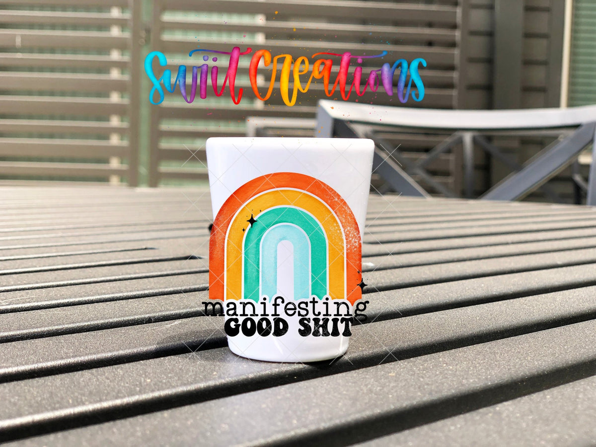 Manifesting Good Shit UV DTF Shot Glass Transfer | SG289 - Swiit Creations