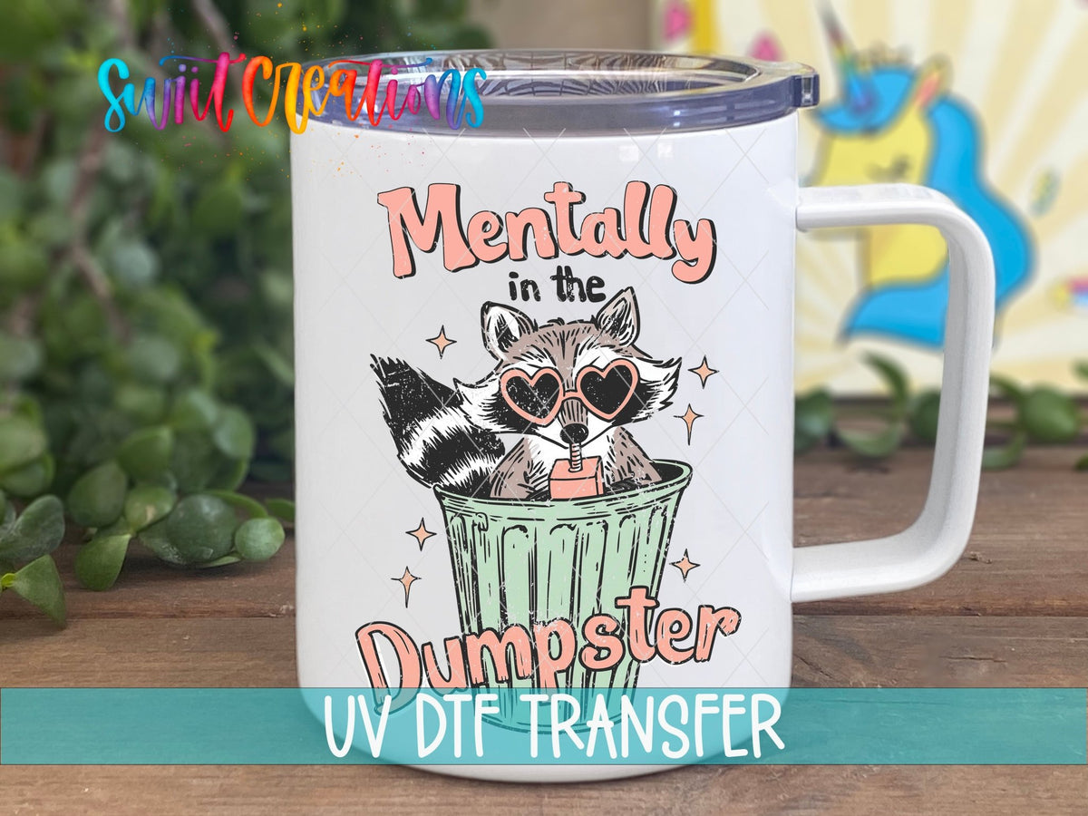 Mentally in the Dumpster UV DTF Decal | Funny Raccoon Humor Cup Transfer | UV1589 - Swiit Creations