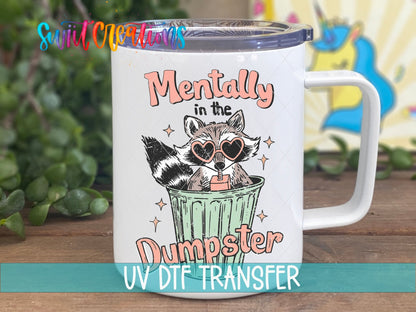 Mentally in the Dumpster UV DTF Decal | Funny Raccoon Humor Cup Transfer | UV1589 - Swiit Creations