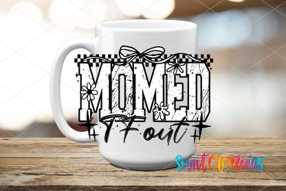 Momed The Fuck Out UV DTF transfer displayed on a white ceramic mug from Swiit Creations