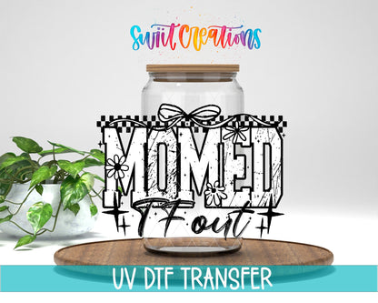 Momed The Fuck Out UV DTF transfer displayed on a clear jar mockup from Swiit Creations