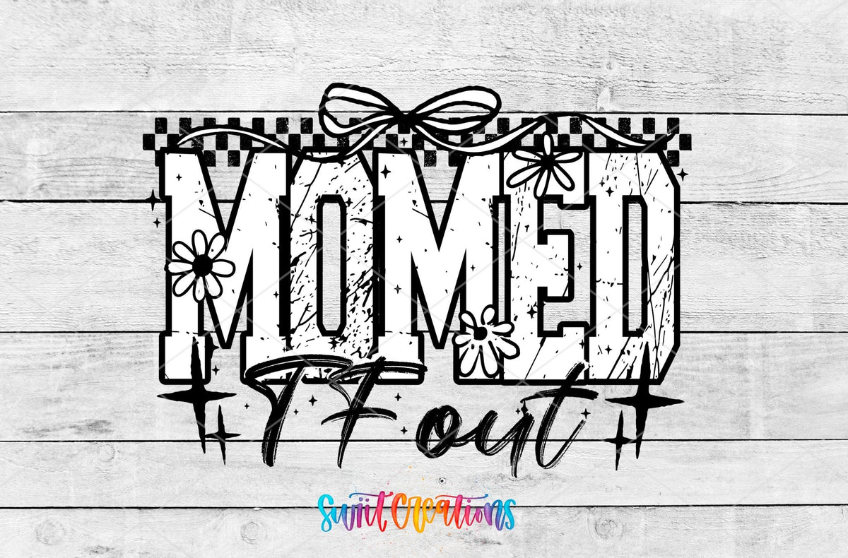 Momed The Fuck Out UV DTF transfer shown as a full artwork preview from Swiit Creations