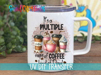 Multiple Cup of Coffee Kind of Day UV DTF Cup Decal | UV997 - Swiit Creations