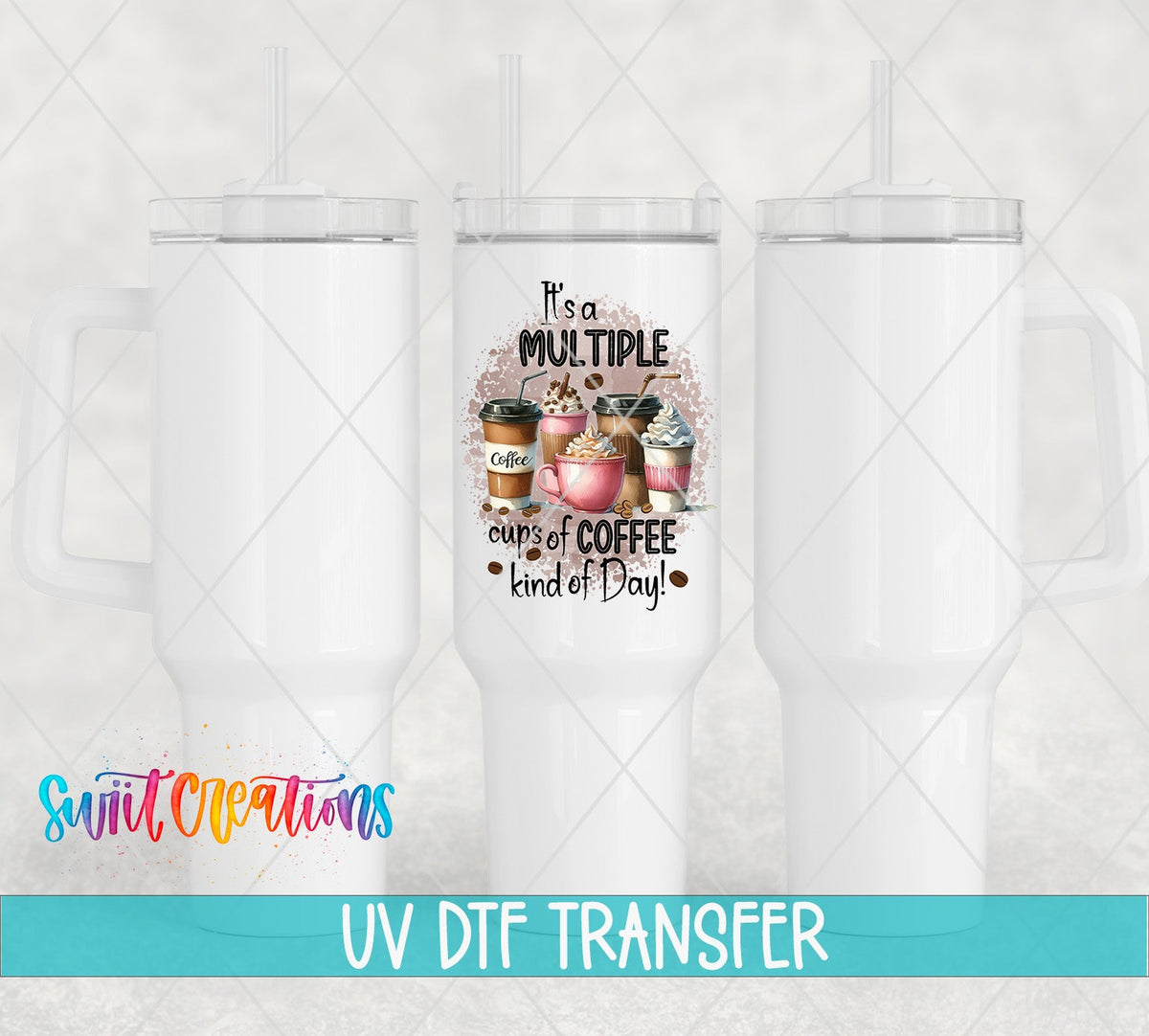 Multiple Cup of Coffee Kind of Day UV DTF Cup Decal | UV997 - Swiit Creations