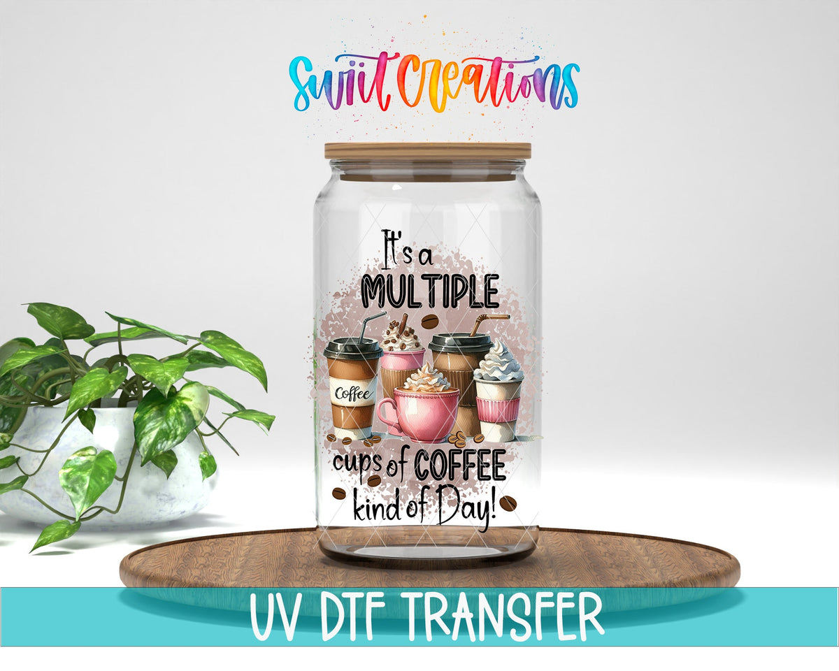 Multiple Cup of Coffee Kind of Day UV DTF Cup Decal | UV997 - Swiit Creations
