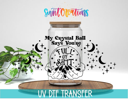 My Crystal Ball Says You’re Full Of Shit UV DTF Transfer Tumbler Wrap | DTF129 - Swiit Creations