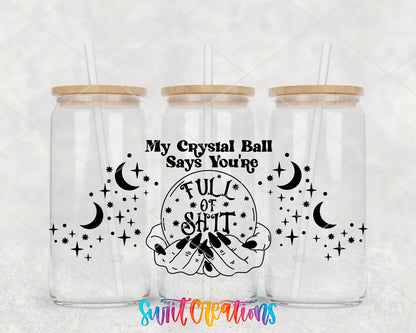 My Crystal Ball Says You’re Full Of Shit UV DTF Transfer Tumbler Wrap | DTF129 - Swiit Creations