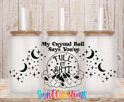 My Crystal Ball Says You’re Full Of Shit UV DTF Transfer Tumbler Wrap | DTF129 - Swiit Creations