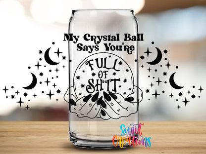 My Crystal Ball Says You’re Full Of Shit UV DTF Transfer Tumbler Wrap | DTF129 - Swiit Creations
