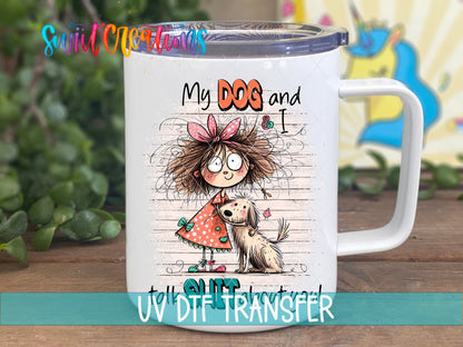 Swiit Creations UV DTF My Dog and I Talk Shit About You transfer displayed on a white coffee mug