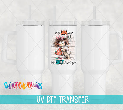 Swiit Creations UV DTF My Dog and I Talk Shit About You transfer shown on a white tumbler set
