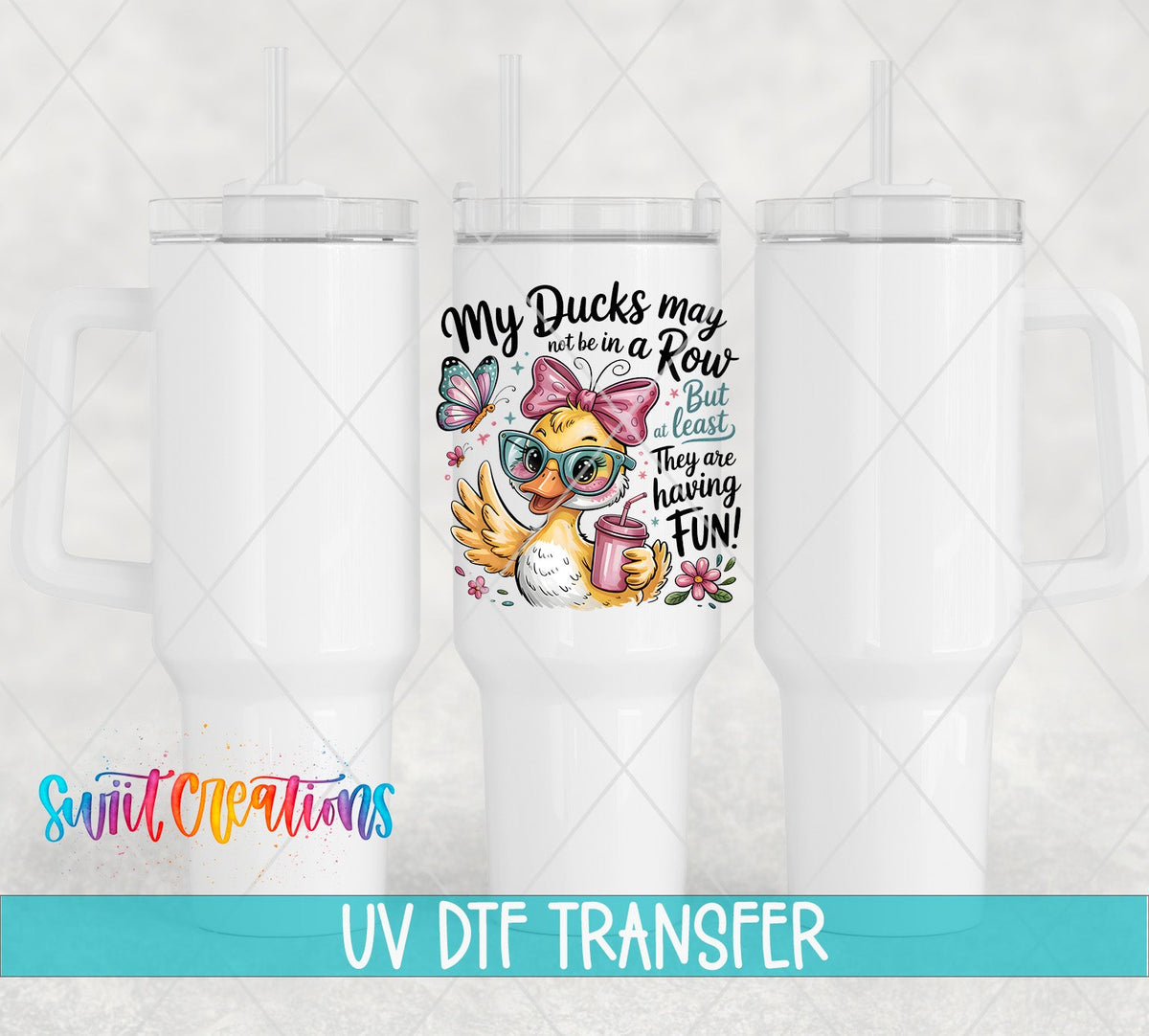 My Ducks May Not Be In A Row Funny Duck UV DTF transfer applied to a white tumbler set from Swiit Creations