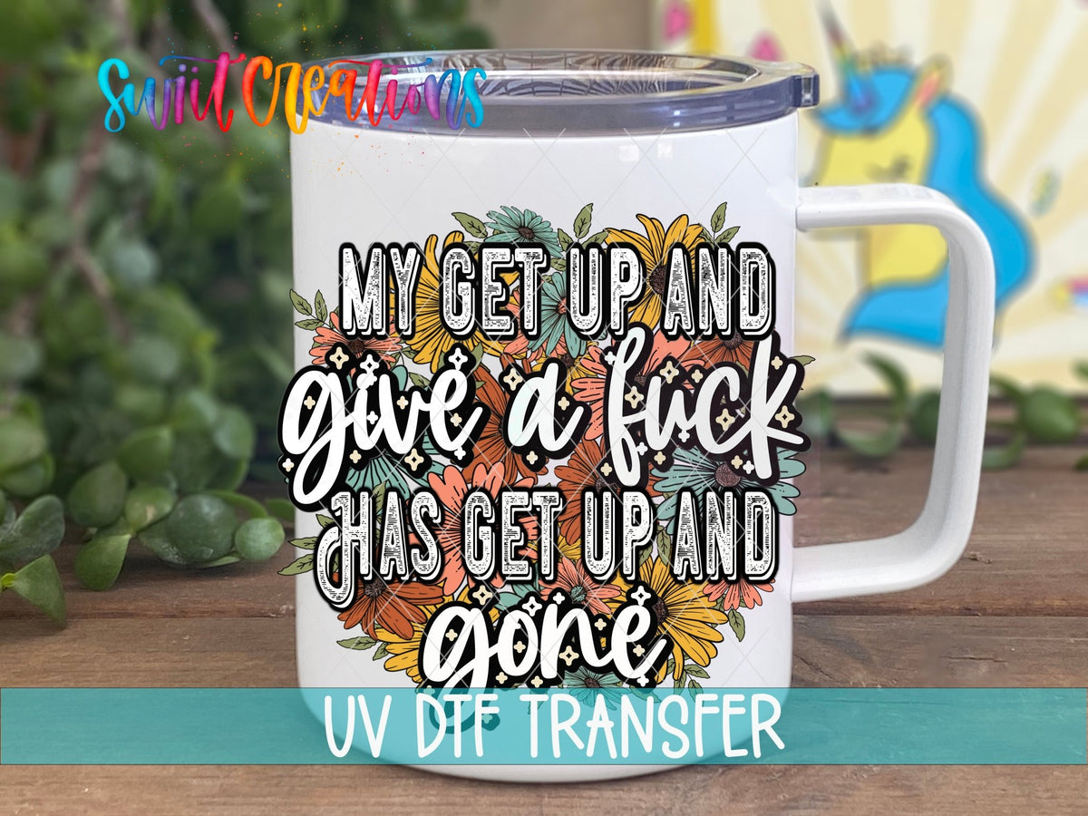 My Get Up and Give a Fuck UV DTF Cup Decal | UV1190 - Swiit Creations