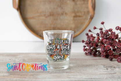 My Get Up and Give a Fuck UV DTF Shot Glass Transfer | SG1190 - Swiit Creations