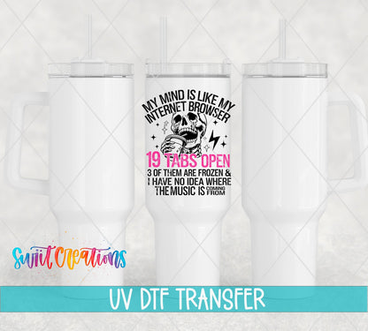 My Mind Is Like My Internet Browser UV DTF transfer applied to a white tumbler set from Swiit Creations