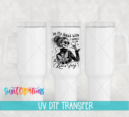 My Next Life I Want To Be The Karma Fairy UV DTF transfer applied to a white tumbler set from Swiit Creations