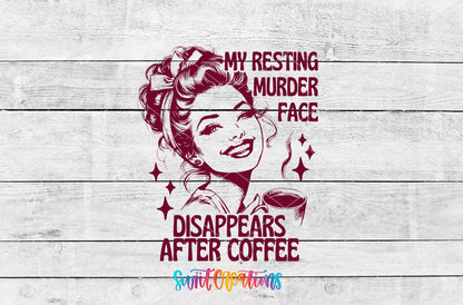 My Resting Murder Face Disappears After Coffee UV DTF transfer shown as a full artwork preview from Swiit Creations