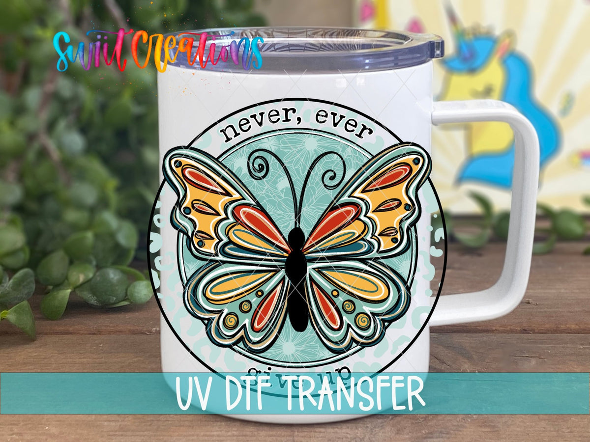 Never Ever Give Up UV DTF Cup Decal | UV872 - Swiit Creations