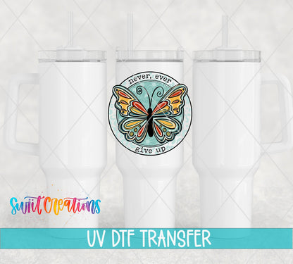 Never Ever Give Up UV DTF Cup Decal | UV872 - Swiit Creations