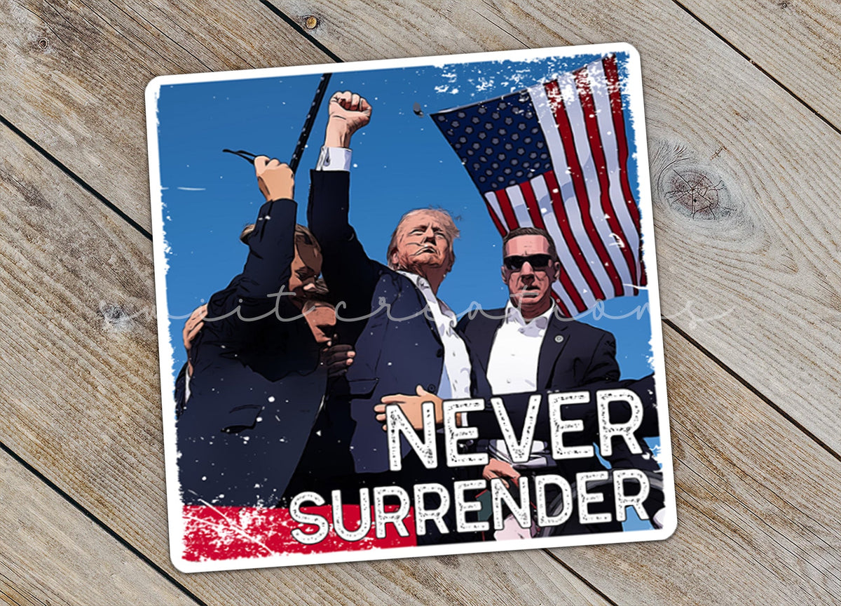 Never Surrender Trump Sticker SS910 - Swiit Creations
