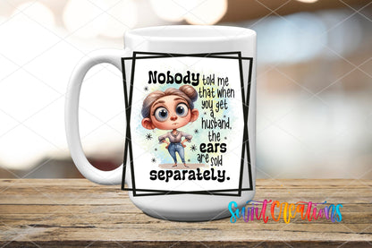 Nobody Told Me That When You Get a Husband The Ears are Sold Separately UV DTF Cup Decal | UV901 - Swiit Creations