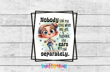 Nobody Told Me That When You Get a Husband The Ears are Sold Separately UV DTF Cup Decal | UV901 - Swiit Creations