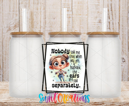 Nobody Told Me That When You Get a Husband The Ears are Sold Separately UV DTF Cup Decal | UV901 - Swiit Creations