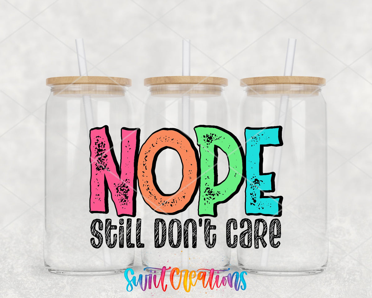 Nope Still Don’t Care UV DTF Transfer Tumbler Wrap | Funny Sarcastic Quote Cup Decal | DTF247 - Swiit Creations