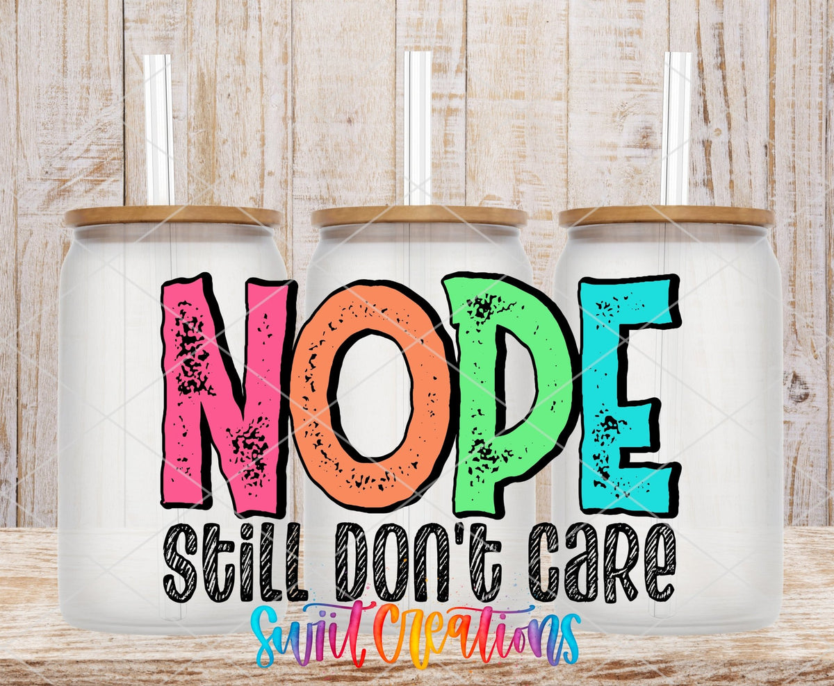 Nope Still Don’t Care UV DTF Transfer Tumbler Wrap | Funny Sarcastic Quote Cup Decal | DTF247 - Swiit Creations